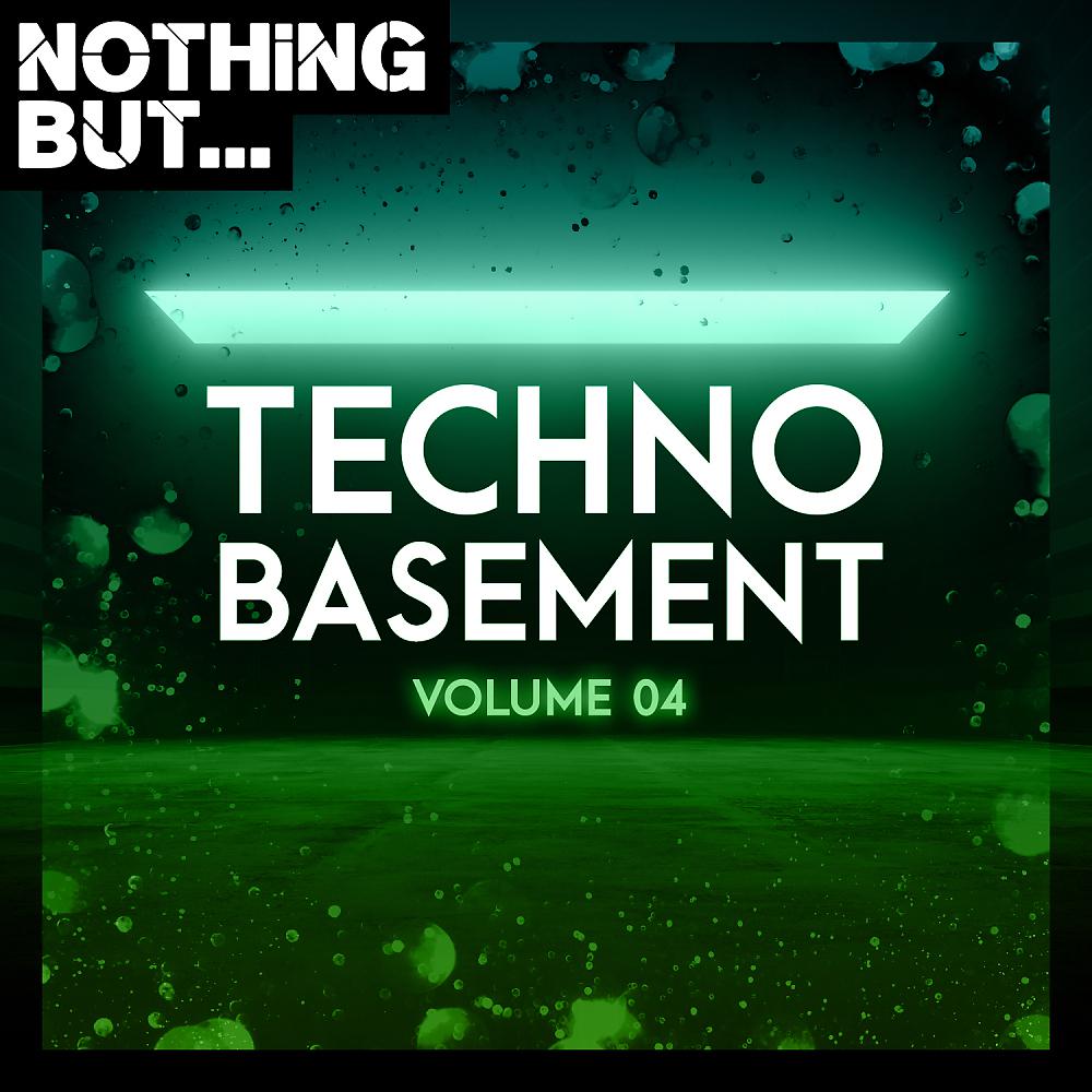 Постер альбома Nothing But... Techno Basement, Vol. 04
