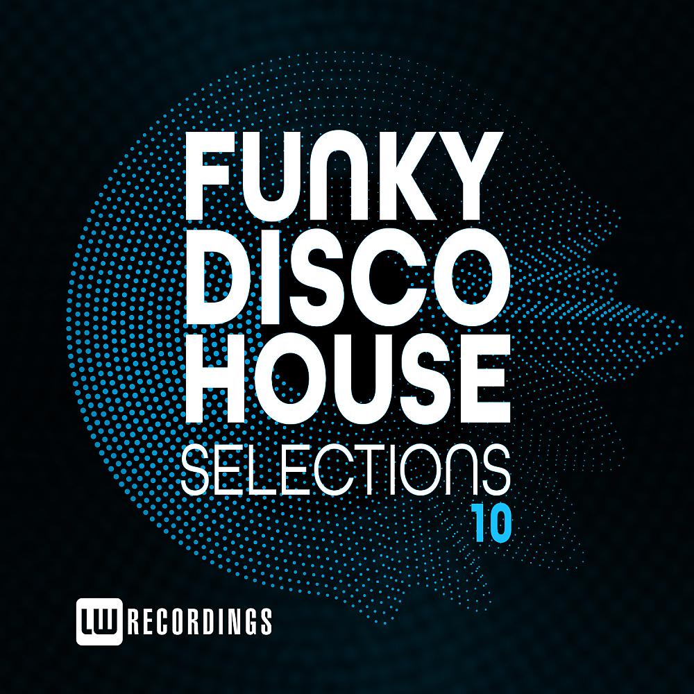 Постер альбома Funky Disco House Selections, Vol. 10
