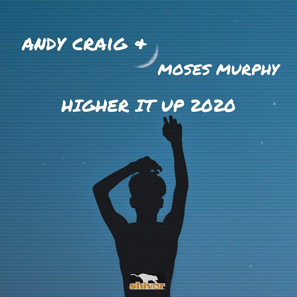 Andy Craig - Higher It Up 2020 (Extended Mix)