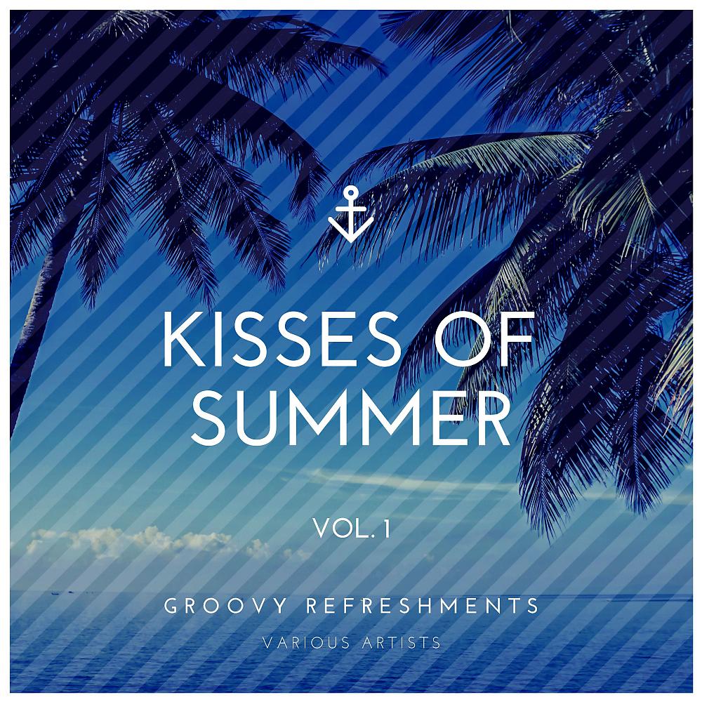 Постер альбома Kisses of Summer (Groovy Refreshments), Vol. 1