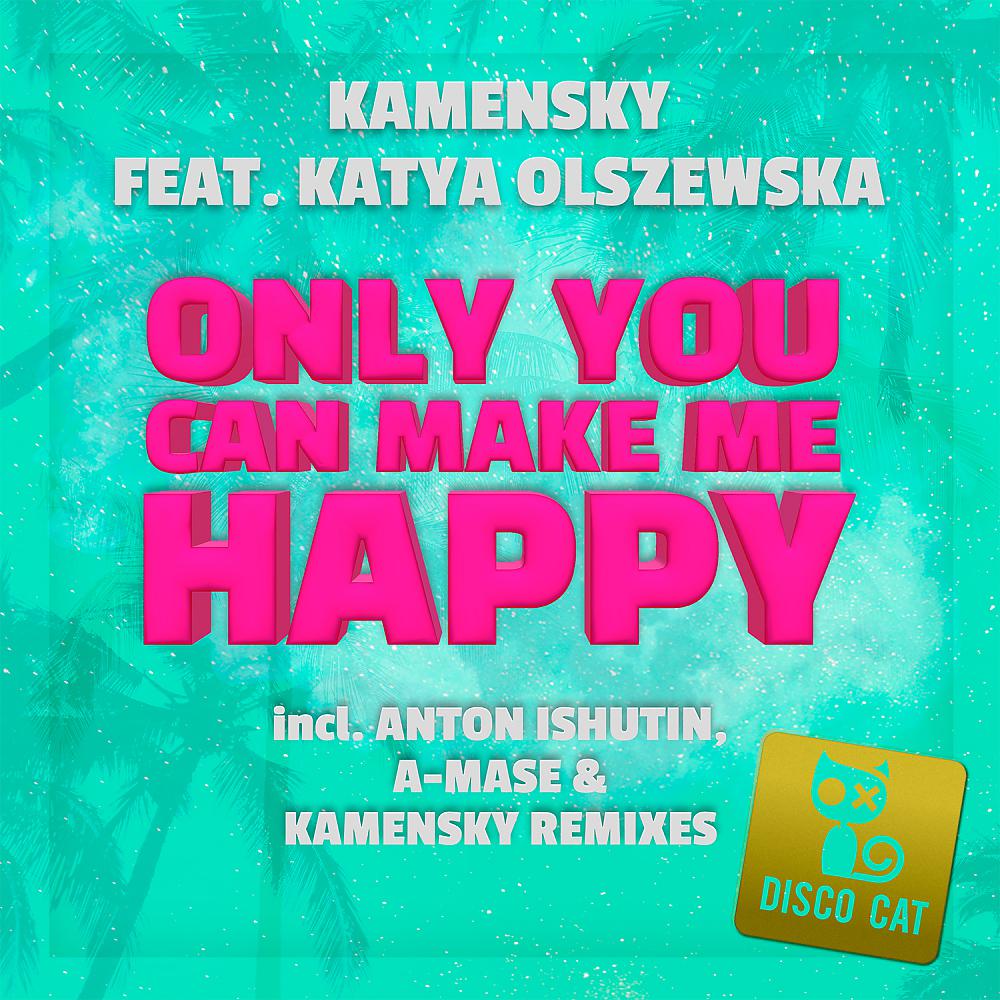 Kamensky - Only You Can Make Me Happy (Anton Ishutin Radio Mix)