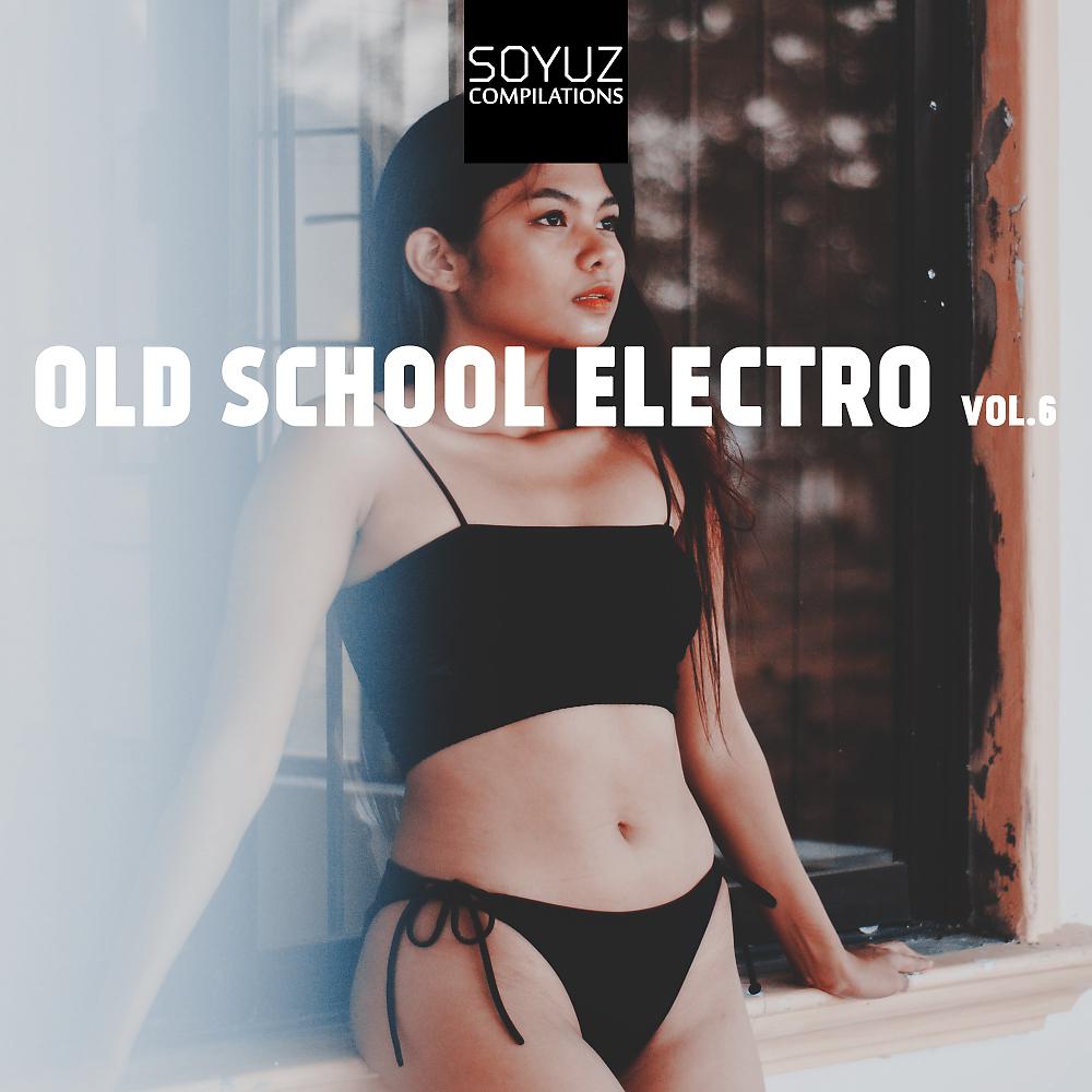 Постер альбома Old School Electro, Vol. 6