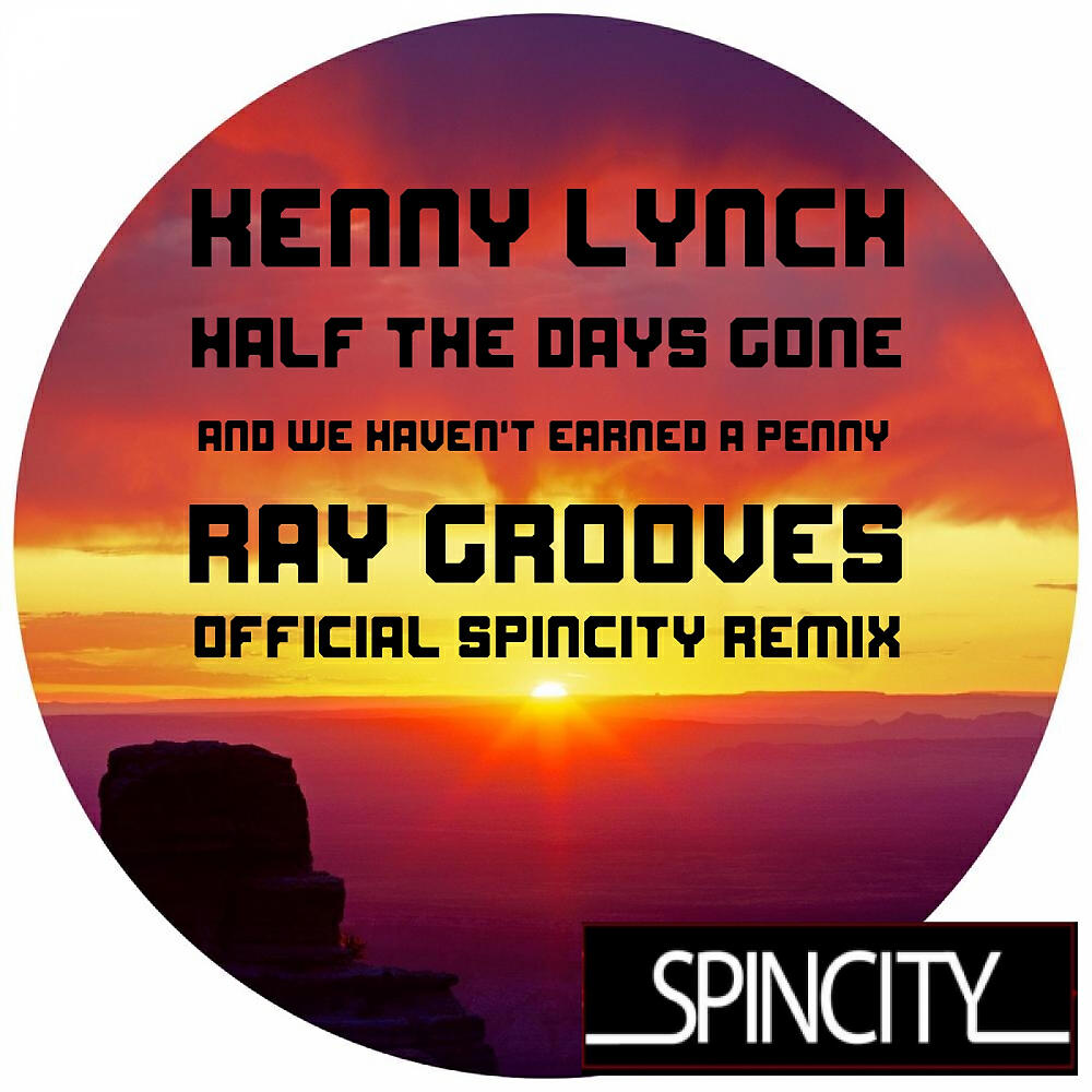 Kenny Lynch - Half The Days Gone & We Haven't Earned A Penny (Ray Grooves Official Spin City Remix)