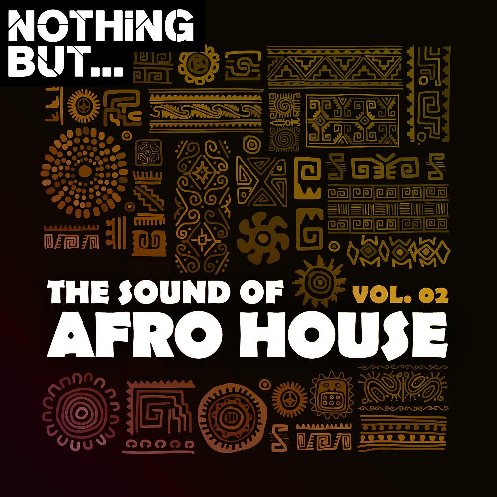 Постер альбома Nothing But... The Sound of Afro House, Vol. 02