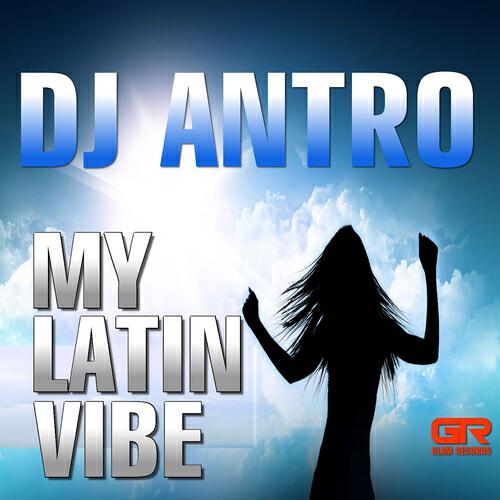 DJ Antro - My Latin Vibe (DJ John Garcia Remix)