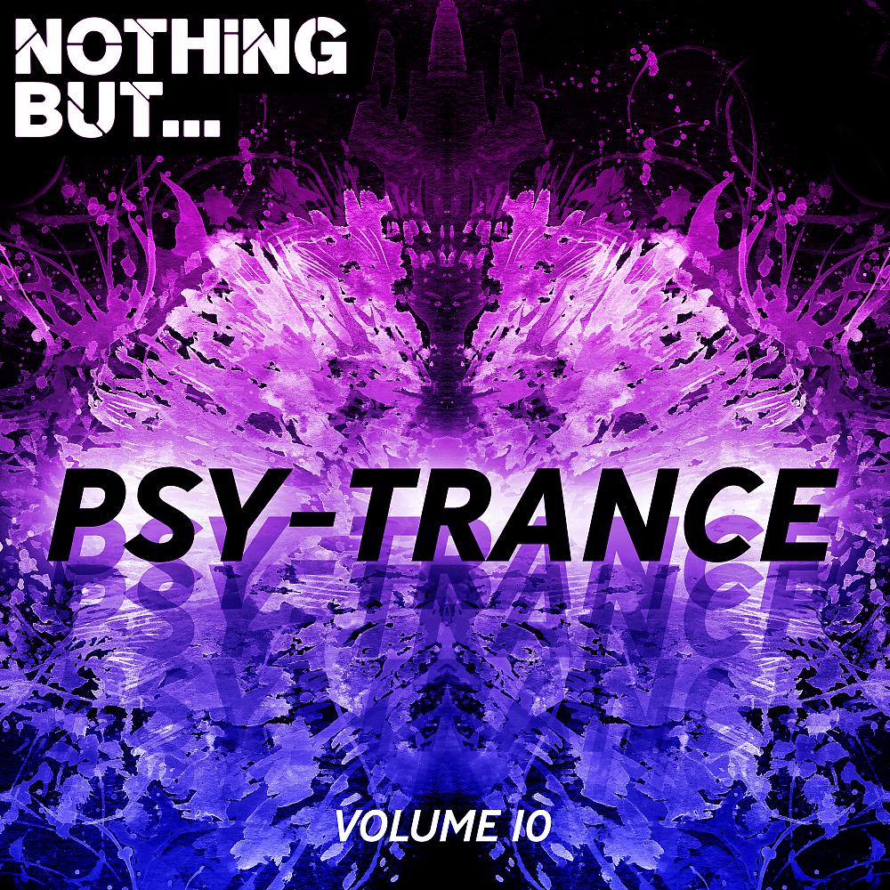 Постер альбома Nothing But... Psy Trance, Vol. 10