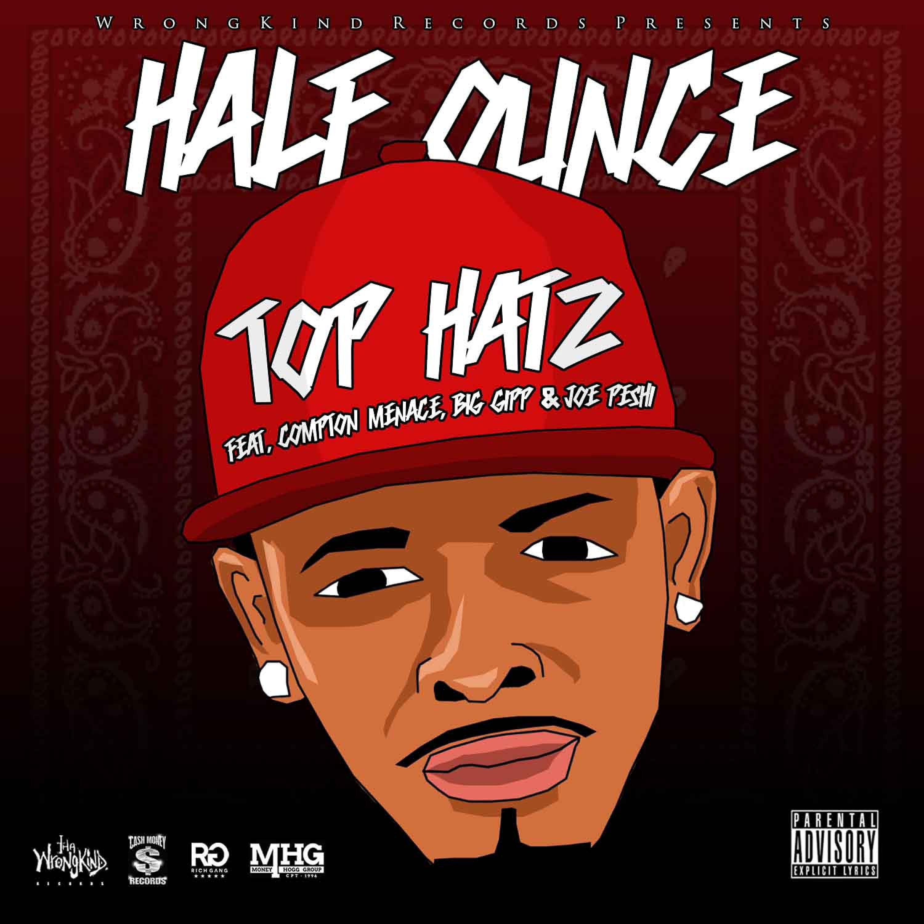 HALF OUNCE - Top Hatz (feat. Compton Menace, Big Gipp & Joe Peshi)