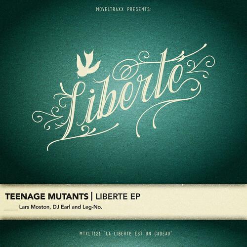 Teenage Mutants - Liberté (Lars Moston Remix)