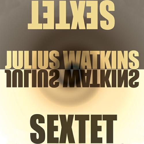 Julius Watkins Sextet - Garden Delights