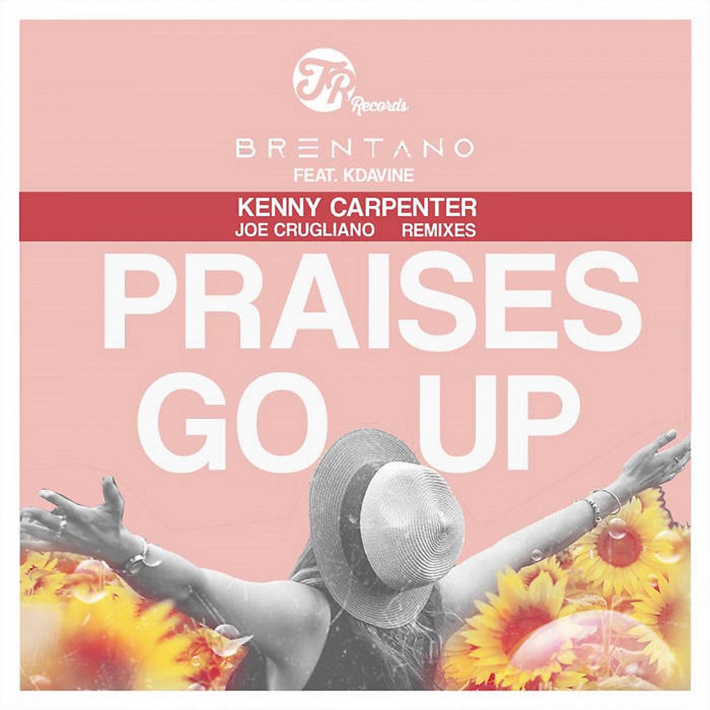 Постер альбома Praises Go Up (Incl. Kenny Carpenter Remixes)