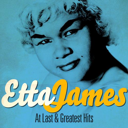 Постер альбома Etta James - At Last and Greatest Hits (Remastered)