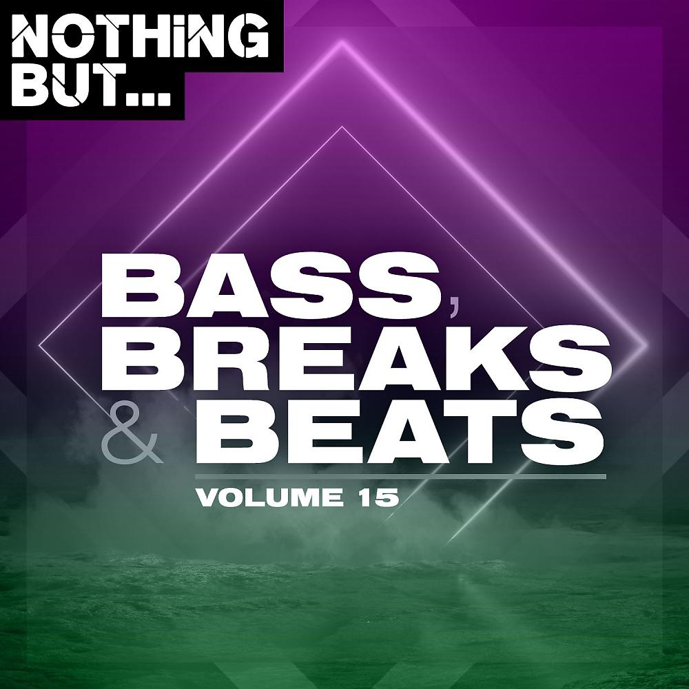 Постер альбома Nothing But... Bass, Breaks & Beats, Vol. 15