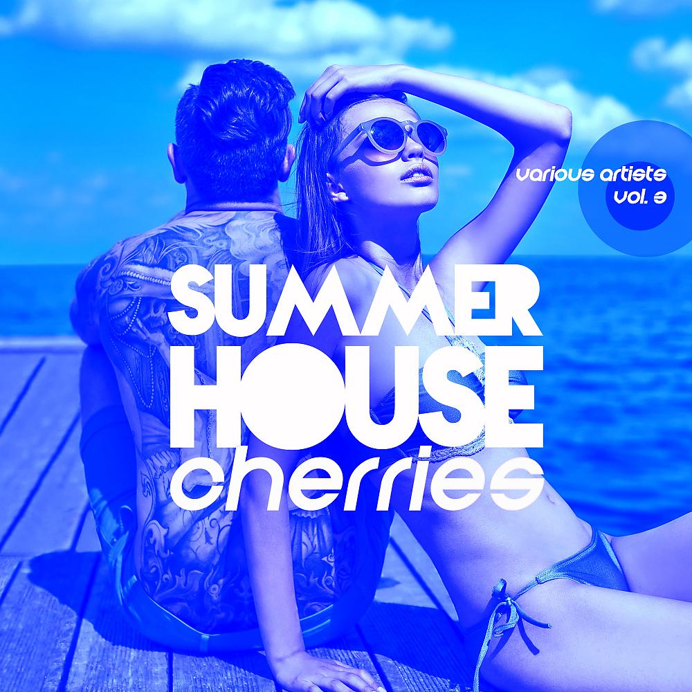 Постер альбома Summer House Cherries, Vol. 3