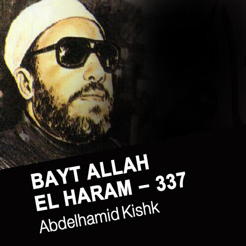 Abdelhamid Kishk - Bayt allah el haram - 337 (1er partie)
