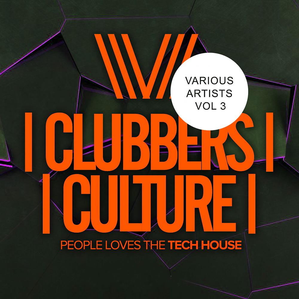 Постер альбома Clubbers Culture: People Loves The Tech House, Vol.3