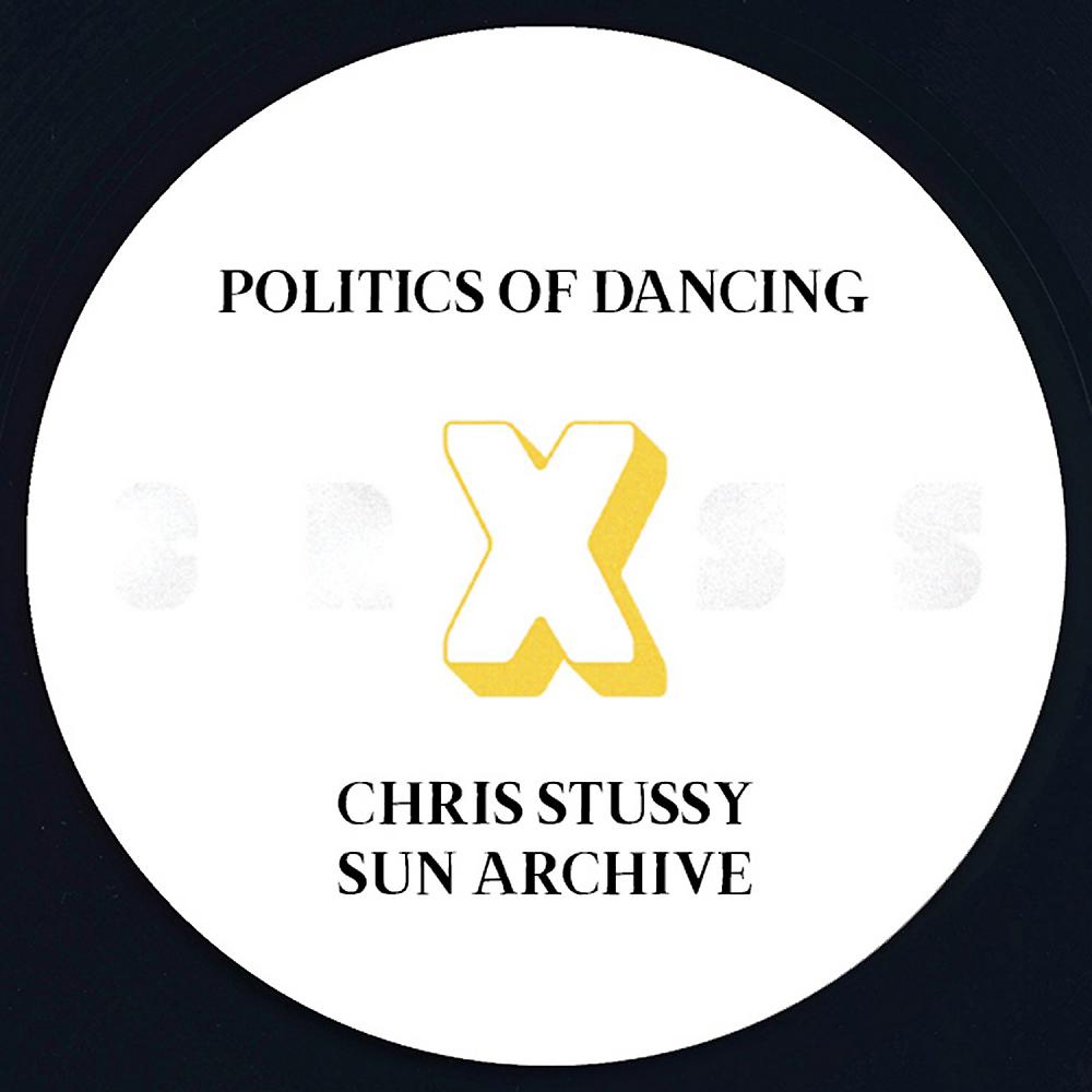 Постер альбома Politics Of Dancing X Chris Stussy & Sun Archive