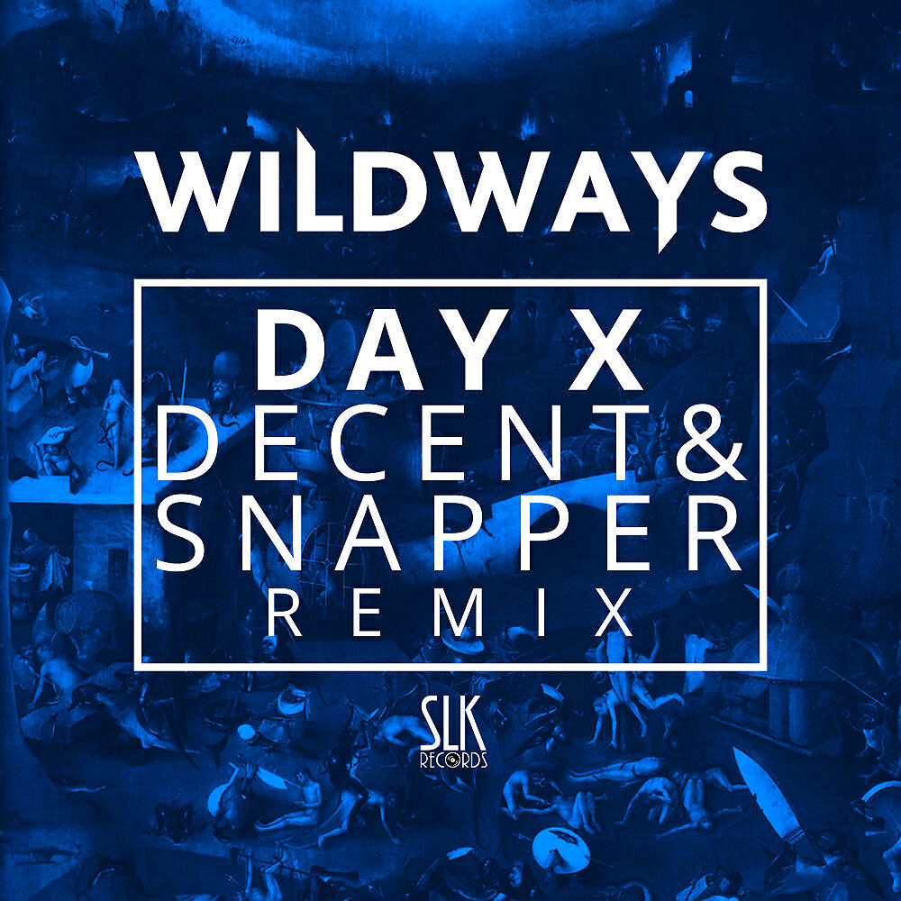 Wildways - Day X (Decent & Snapper Remix)