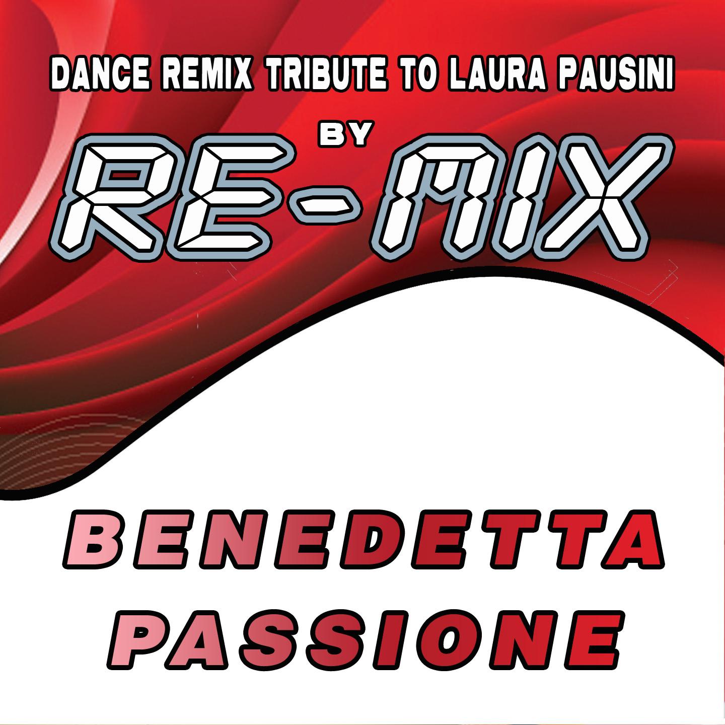 Постер альбома Benedetta Passione : Dance Remix Tribute to Laura Pausini