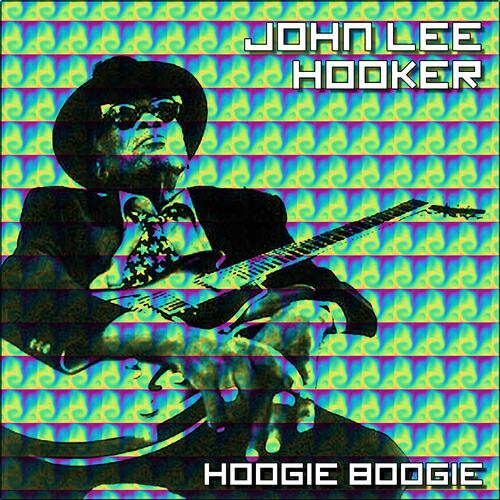 JOHN LEE HOOKER - Hoogie Boogie
