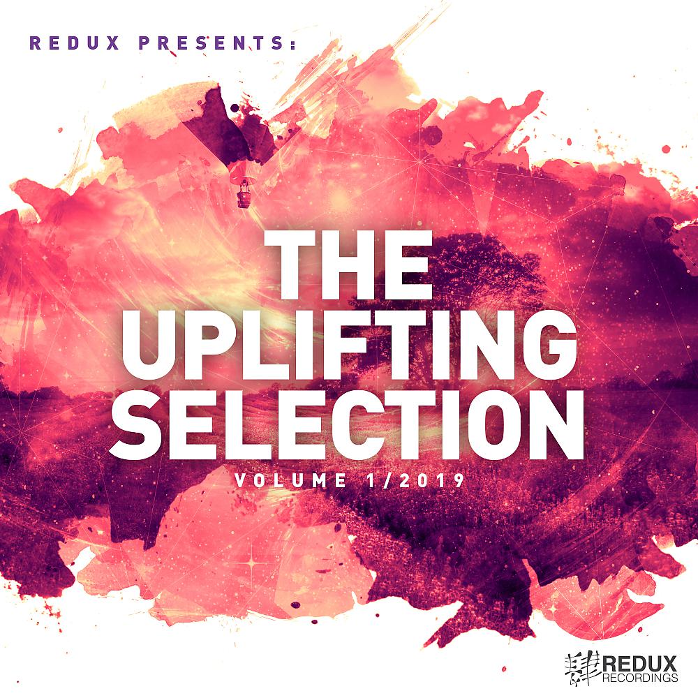 Постер альбома Redux Presents : The Uplifting Selection, Vol. 1: 2019