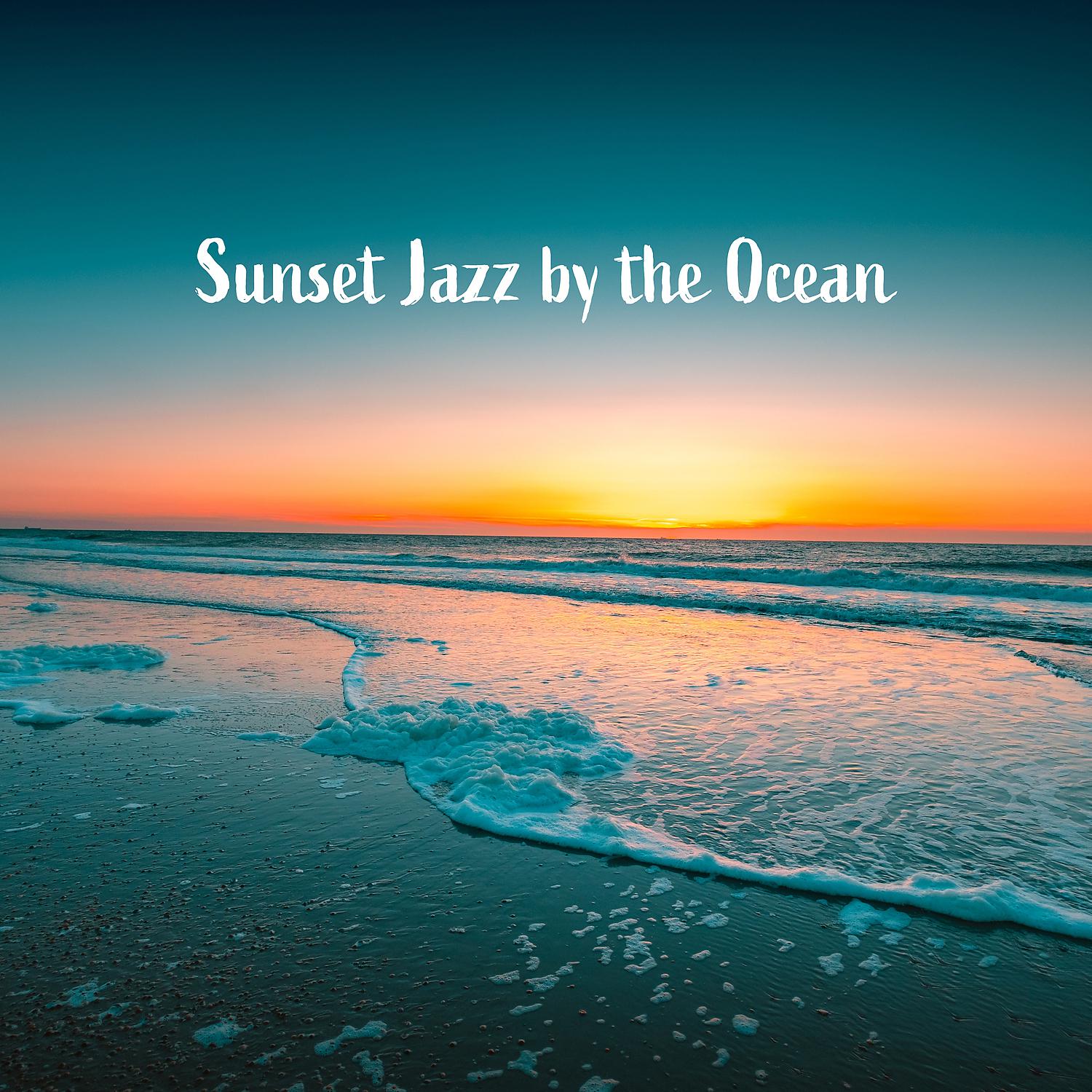 Постер альбома Sunset Jazz by the Ocean - Thrilling Jazz, Best Spring Collection, Fresh Jazz Relax, Bright & Smooth Compilation, Sunny Jazz