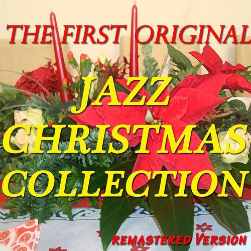 Постер альбома The First Original Christmas Jazz Collection (Remastered Version)