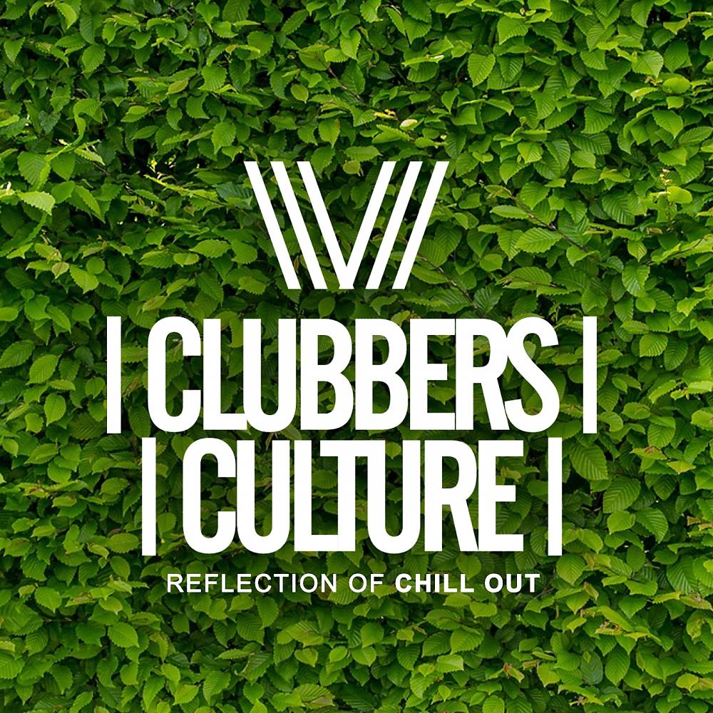 Постер альбома Clubbers Culture: Reflection Of Chill Out
