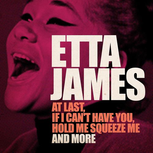 Постер альбома Etta James (At Last, If I Can't Have You, Hold Me Squeeze Me and More - Remastered Version)