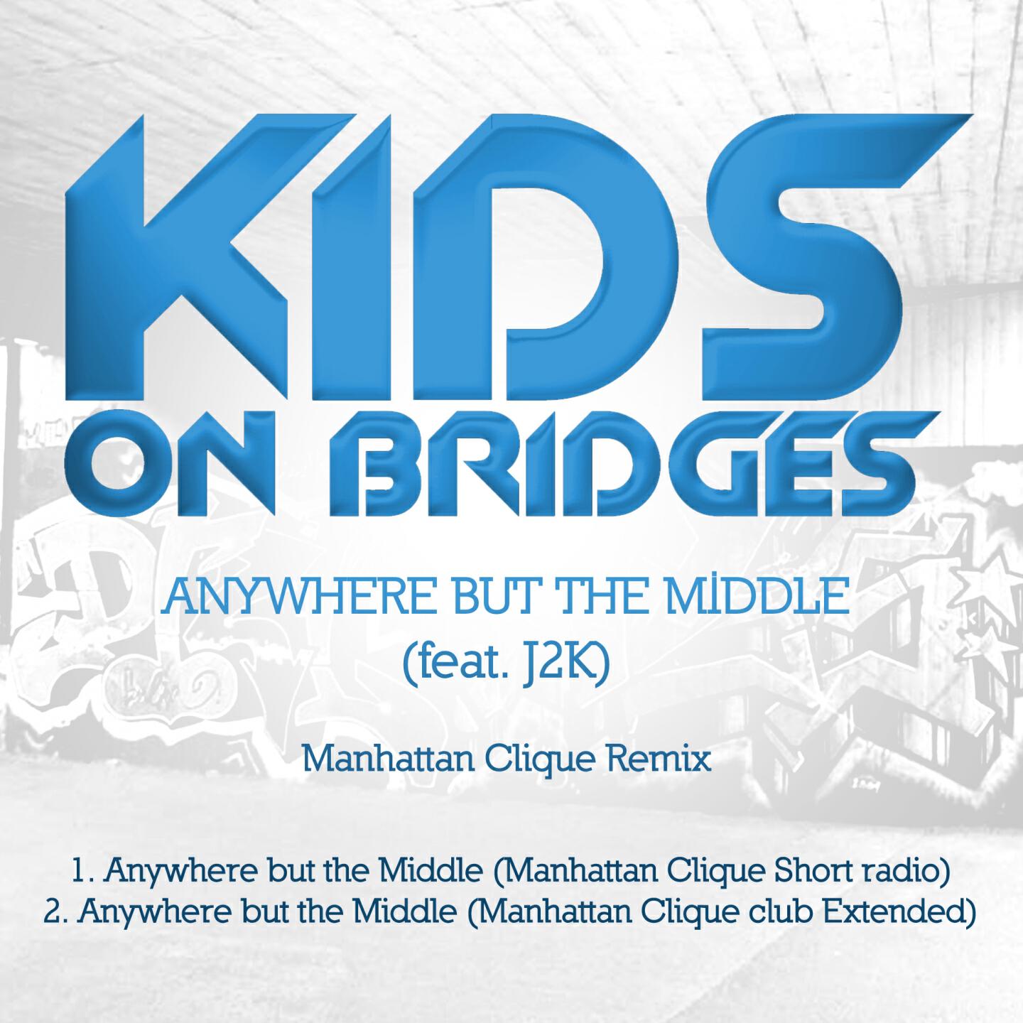 Kids On Bridges - Anywhere But the Middle (Manhattan Clique Club Mix)