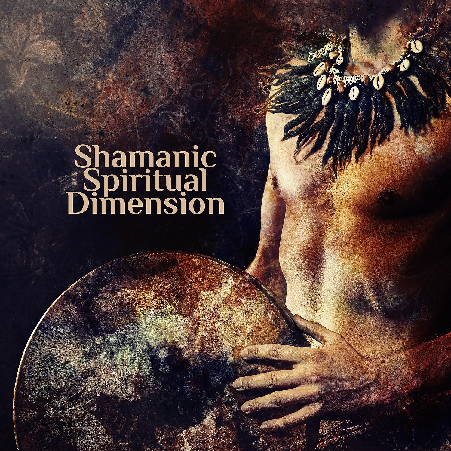 Постер альбома Shamanic Spiritual Dimension: Healing Drumming Journey Through Mind