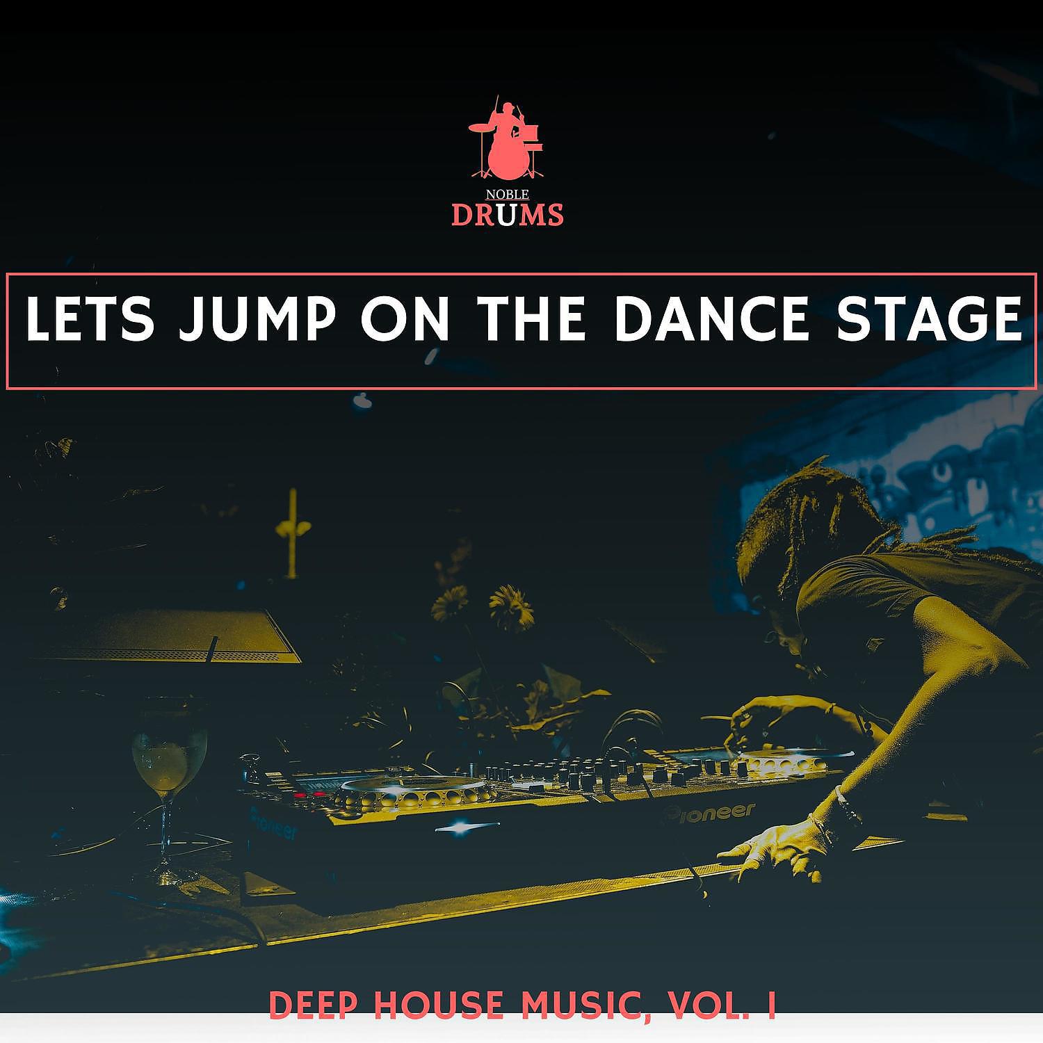 Постер альбома Lets Jump on the Dance Stage - Deep House Music, Vol. 1