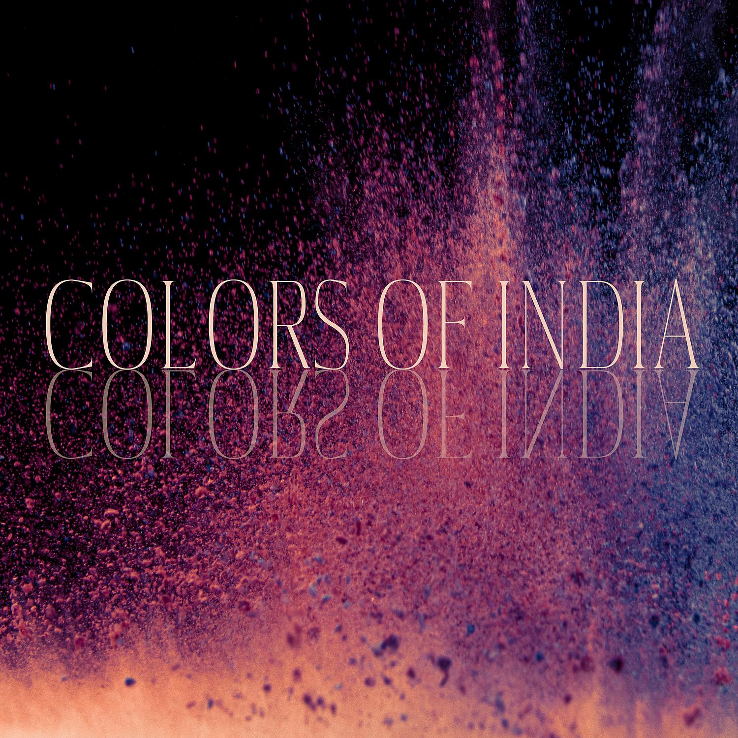 Постер альбома Colors of India: Feel the Spirit of Holi Celebration. Spring Indian Music, Oriental New Age to Soothe the Senses