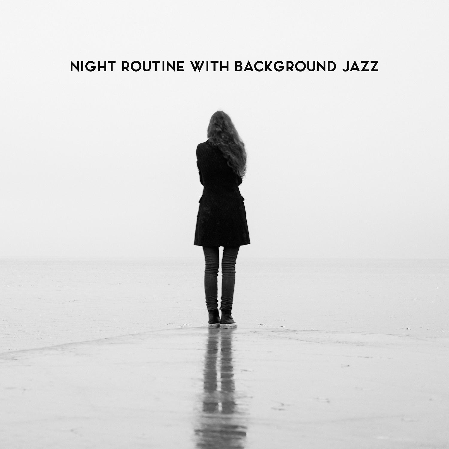 Постер альбома Night Routine with Background Jazz: Lonely Evenings, Tones for Relaxation, Jazz BGM Collection