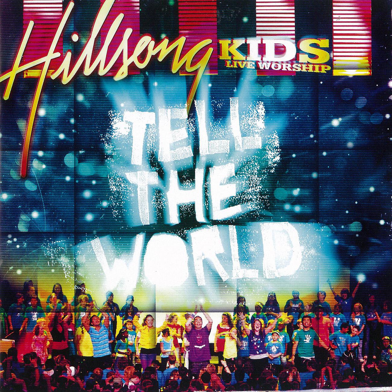 Hillsong Kids - Tell The World