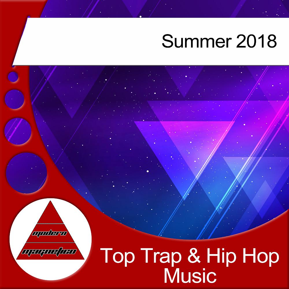 Постер альбома Top Trap & Hip Hop Music Summer 2018