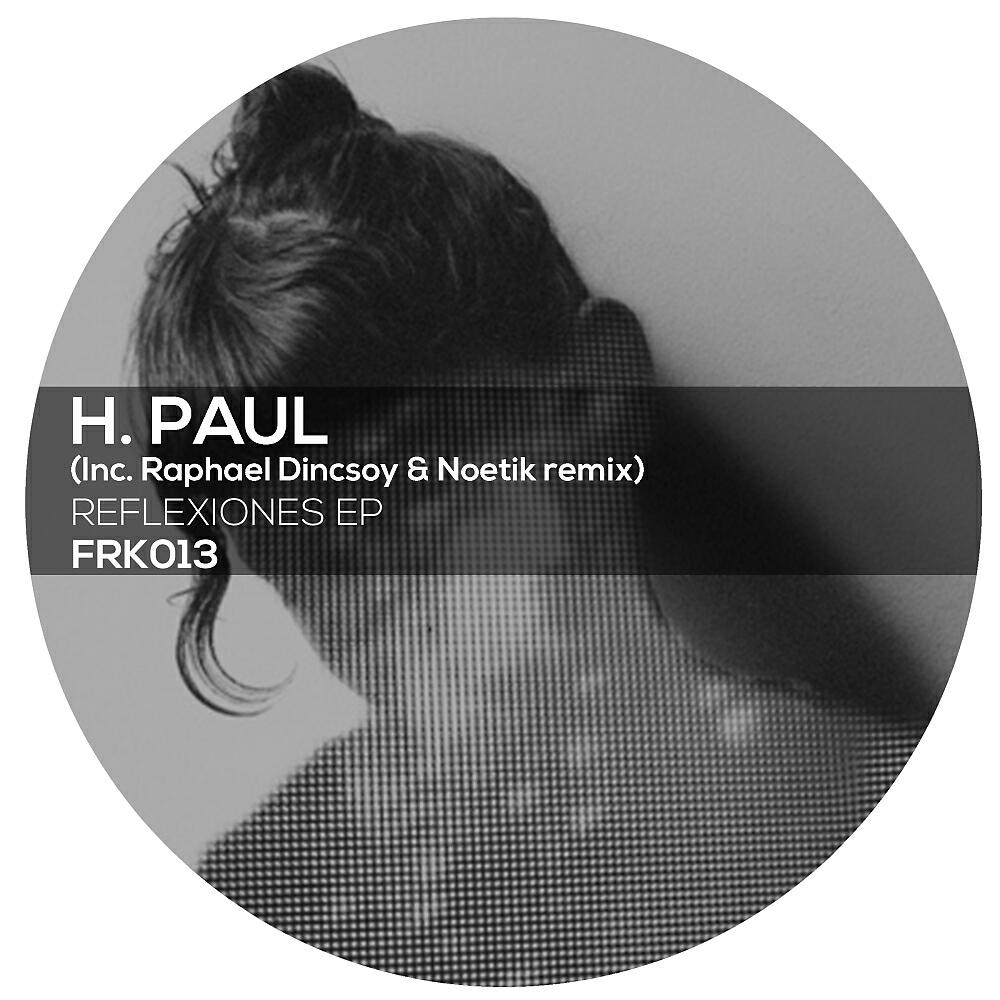 H. Paul - Reflexiones (Raphael Dincsoy Remix)