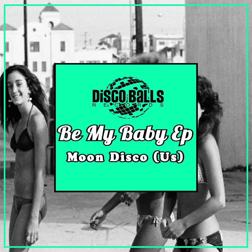 Moon Disco (US) - Be My Baby (Original Mix)
