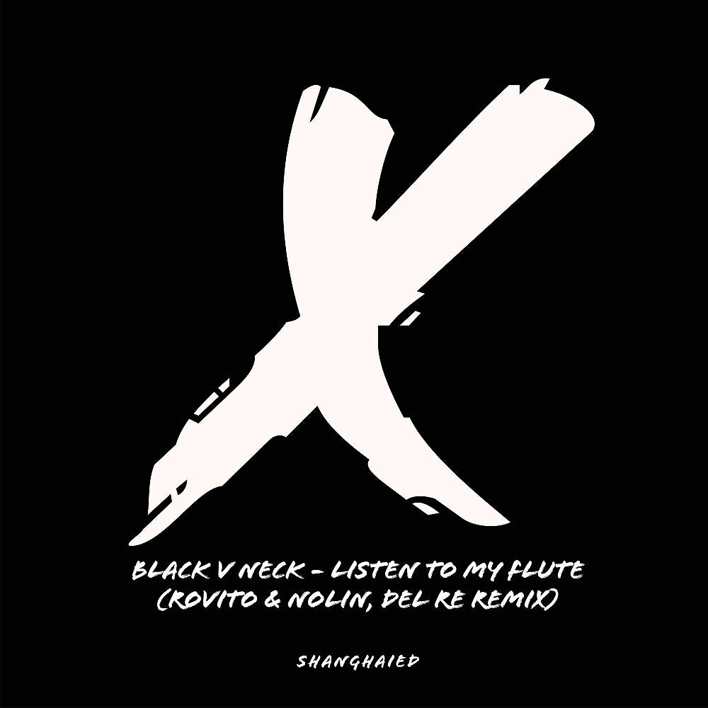 Black V Neck - Listen To My Flute (Rovito & Nolin, Del Re Remix)