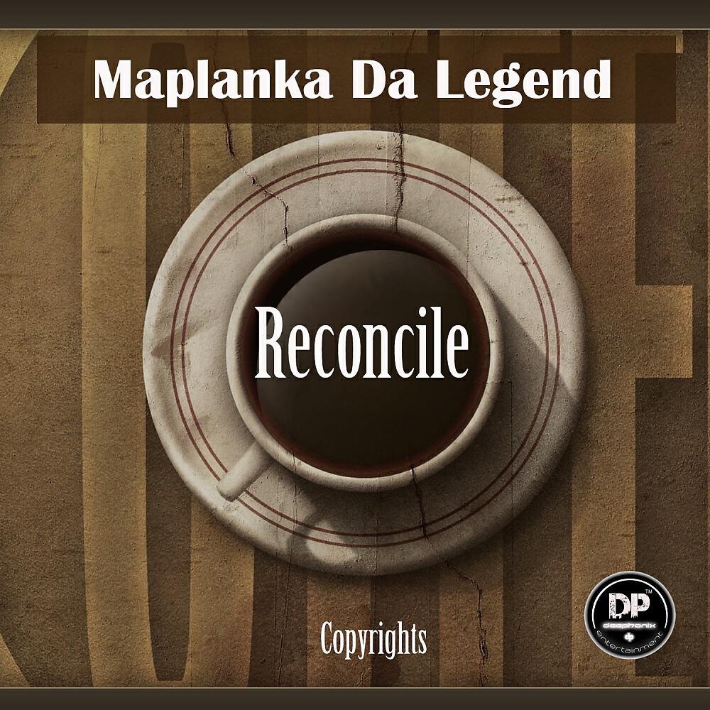 Maplanka Da Legend - Reconcile (Original Mix)