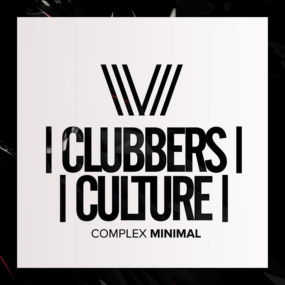 Постер альбома Clubbers Culture: Complex Minimal