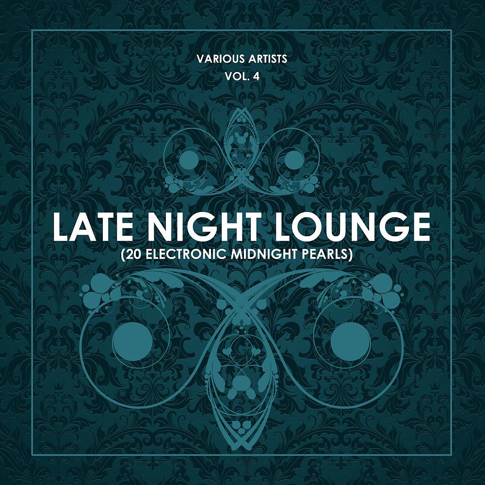 Постер альбома Late Night Lounge, Vol. 4 (20 Electronic Midnight Pearls)