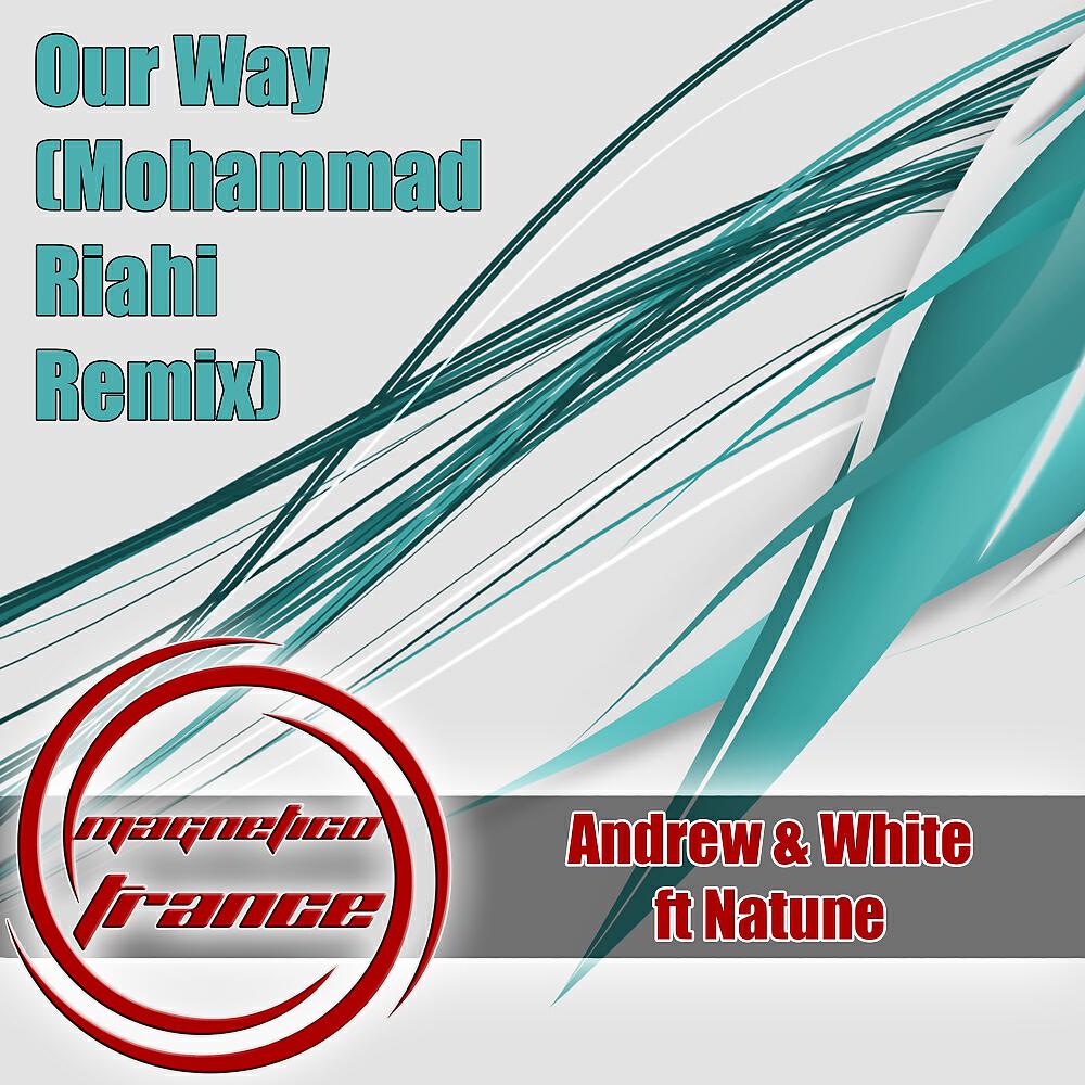 Andrew & White - Our Way (Mohammad Riahi Remix)