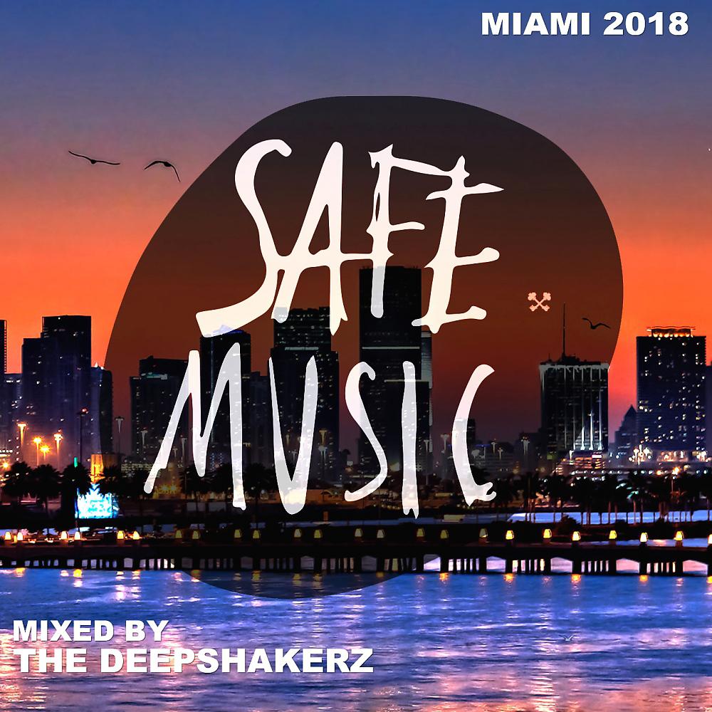 Постер альбома Safe Miami 2018 (Mixed By The Deepshakerz)