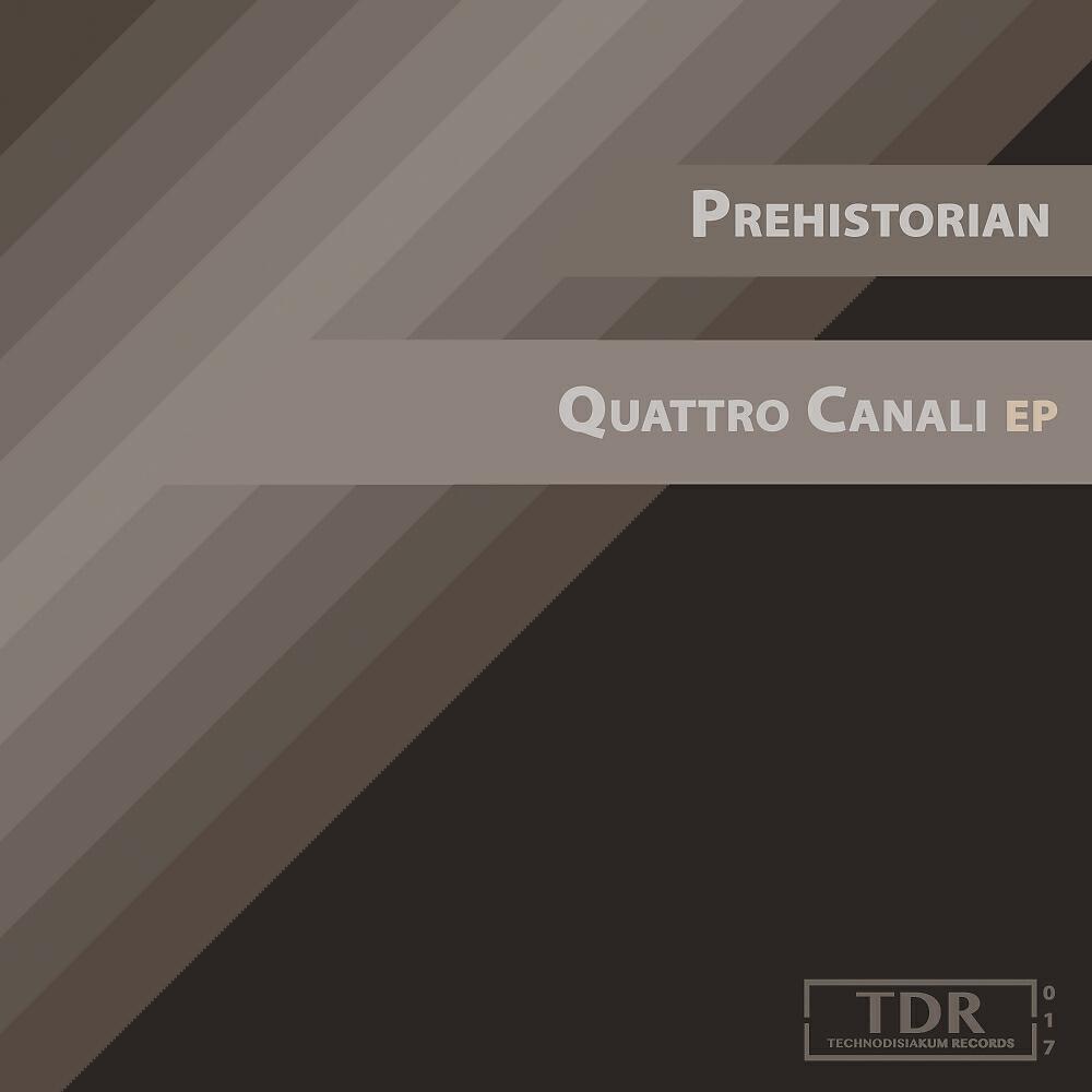 Prehistorian - Quattro Canali 002 (Original Mix)