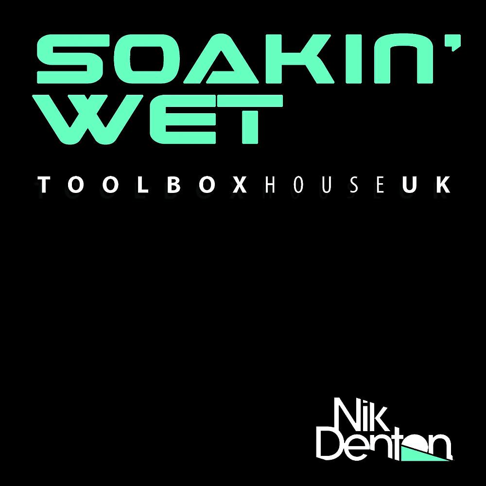 Nik Denton - Soakin' Wet (Original Mix)