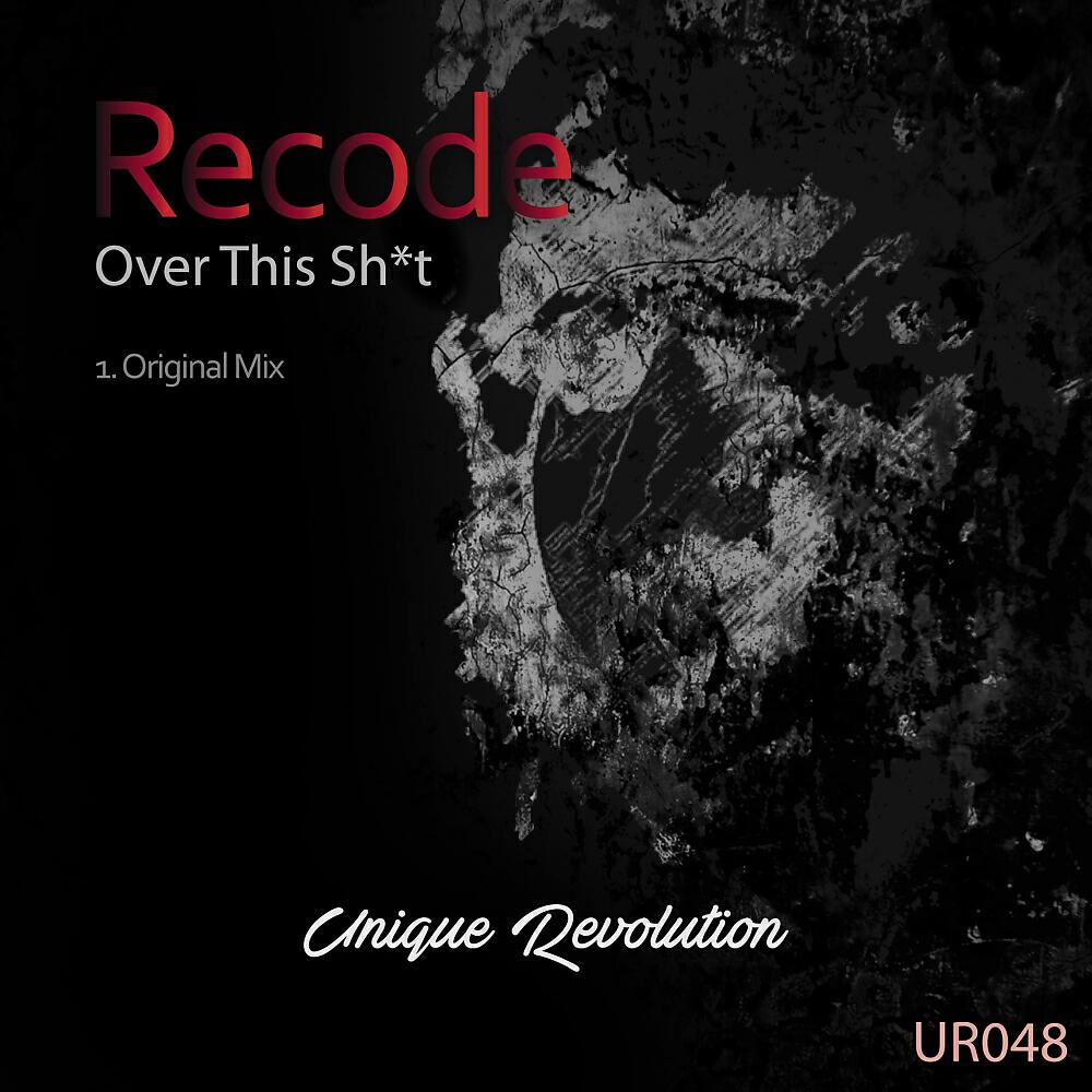 Recode (It) - Over This Shit (Original Mix)