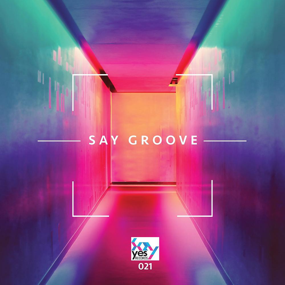 Постер альбома Say Groove