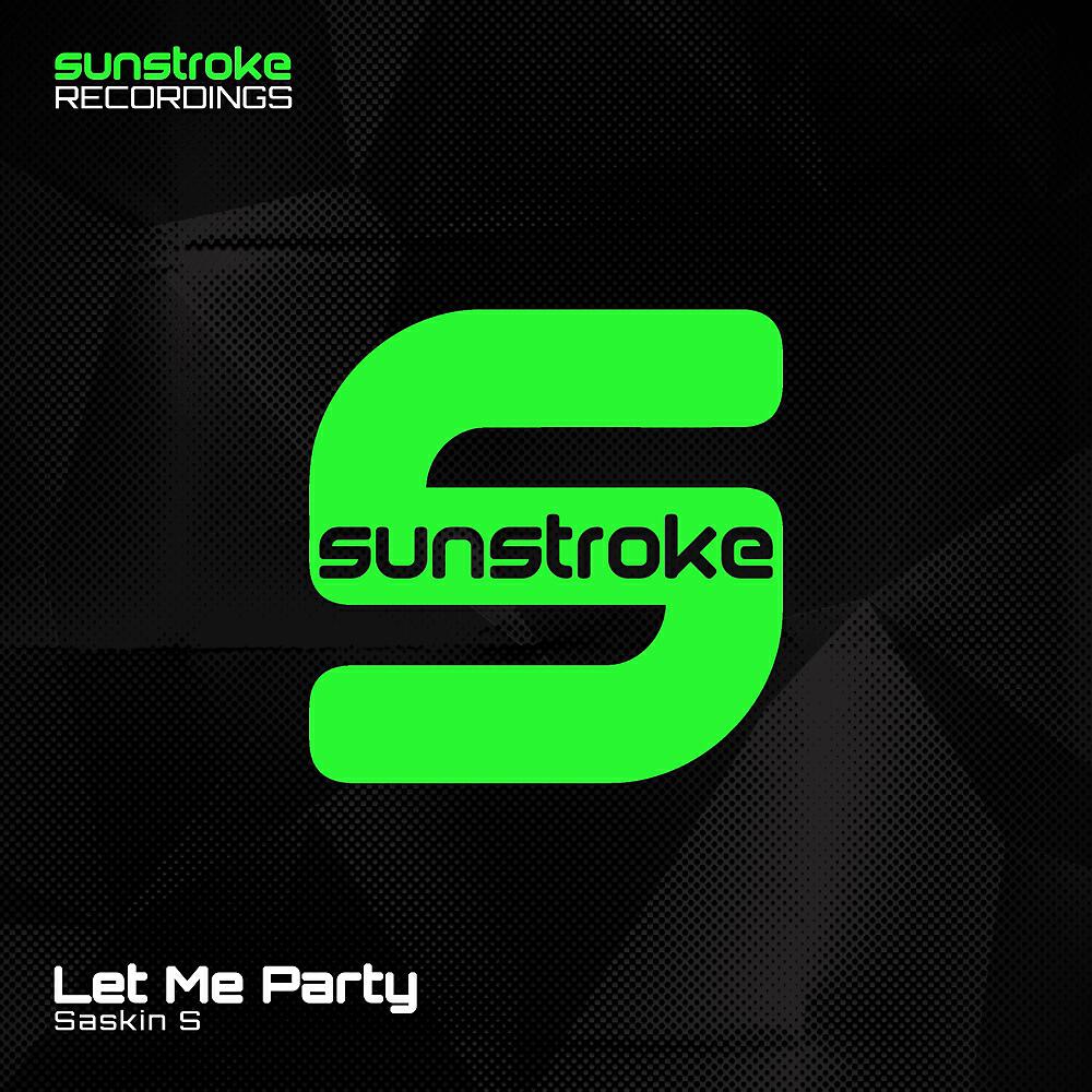 Saskin S - Let Me Party (Original Mix)