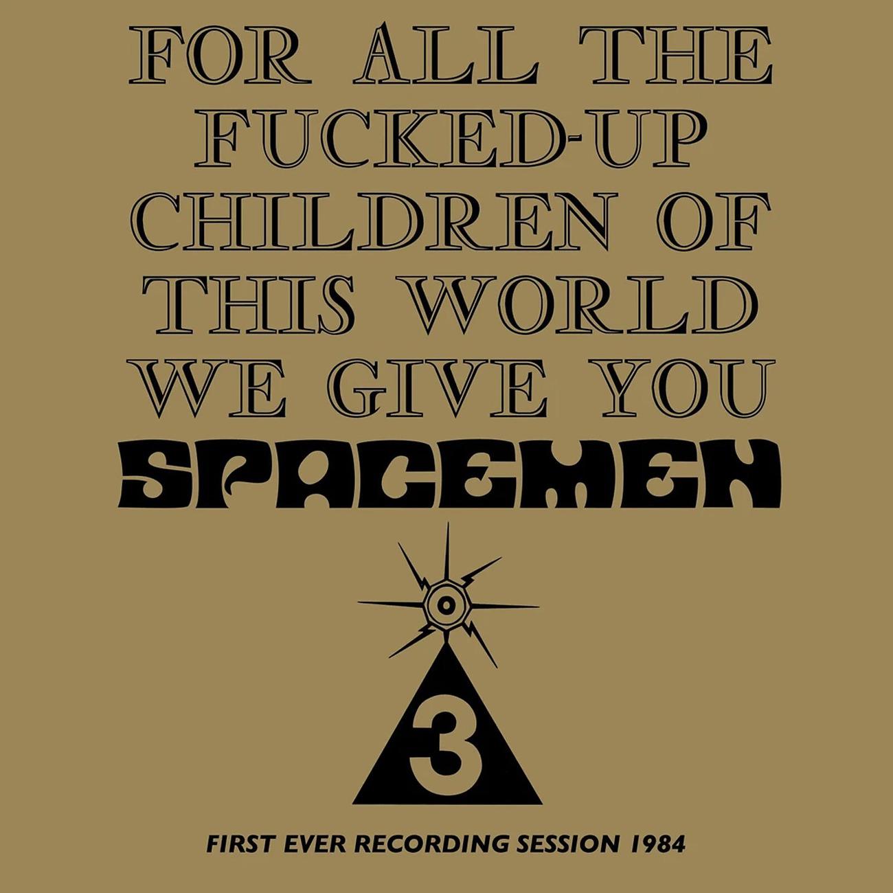 Постер альбома For All The Fucked-Up Children Of This World We Give You Spacemen 3