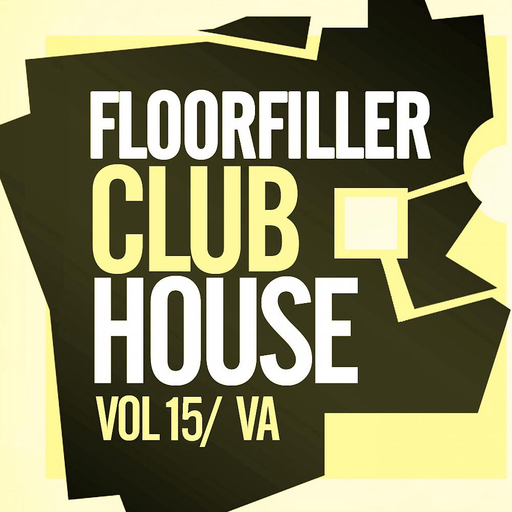 Постер альбома Floorfiller Club House, Vol.15